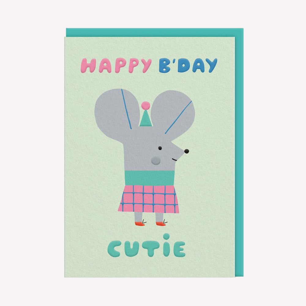 A playful illustrated birthday card by Suzy Ultman, printed by Ohh Deer. This card features an illustration of a girl mouse with text that reads “Happy B'day Cutie”.