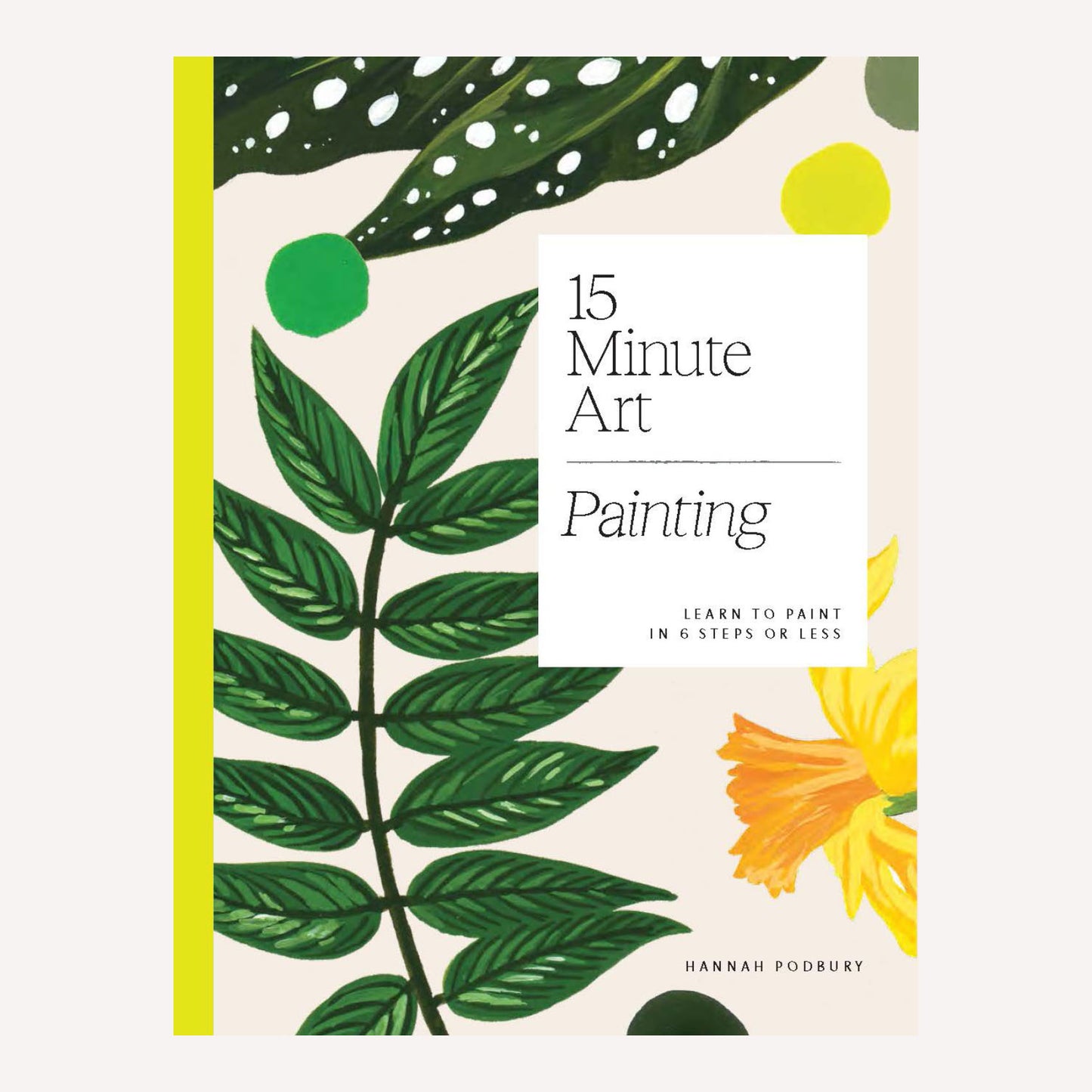 15 Minute Art: Painting Book