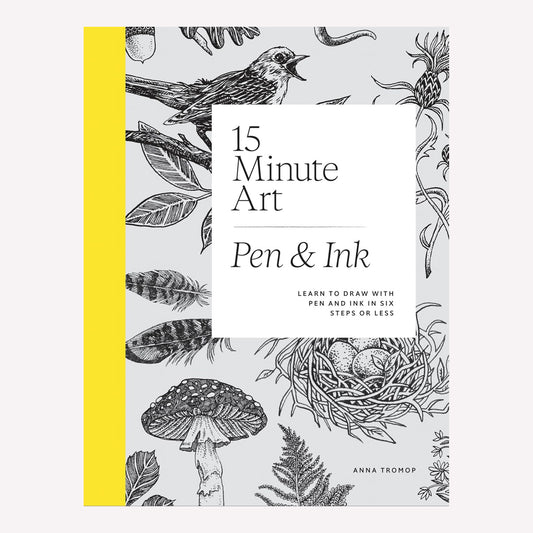 Front cover of 15 Minute Art: Pen and Ink Book by Anna Tromop, with detailed inks drawing illustrations of birds, leaves, feathers and mushrooms. 