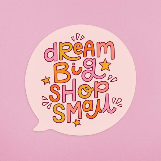 Dream Big Shop Small Illustrated Sticker