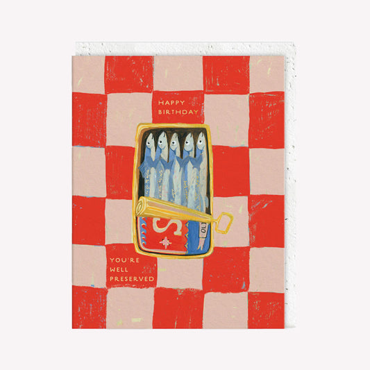 You're Well Preserved Sardines Birthday Greetings Card