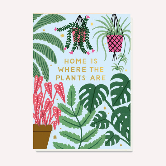 Home Is Where The Plants Are Greetings Card