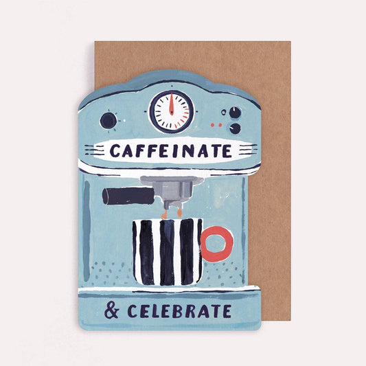 Illustrated die cut greetings card with a coffee machine design and text reading "Caffeinate and Celebrate." 