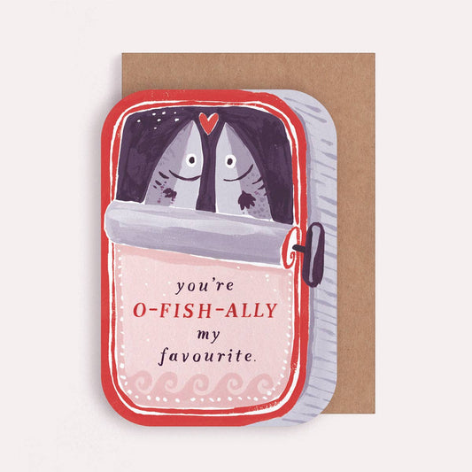 A Valentines greetings card by Sister Paper Co in the shape of a tin of sardines with text that reads "You're O-Fish-Ally My Favourite".